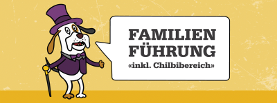 Familienführung "Inkl. Chilbibereich"