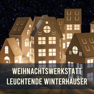 Zeit zum Malen | Weihnachtswerkstatt – leuchtende Winterhäuser